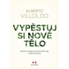 Vypěstuj si nové tělo - Alberto Villoldo