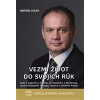 Vezmi život do svojich rúk - Andrej Kiska