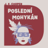 Audiokniha: James Fenimore Cooper • Poslední Mohykán / Čte Schwarz Jiří (MP3-CD)