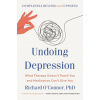 Undoing Depression: What Therapy Doesn't Teach You and Medication Can't Give You