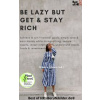 Be Lazy but Get & Stay Rich