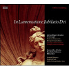 IN LAMENTATIONE JUBILATIO DEI: Praise and Lament in Baroque (CD)