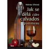 Jak se dělá cidre, calvados, pommeau - 2.vydání - Helena Uhrová