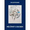 Justychová Iva: Můj život s duchem (O ženě, psycholožce, která se během své meditace setkala s Duchem jednoho svého života, velice pestrého života, kdy si dovolila žít tak, jak chtěla. ( 211 str. B5)