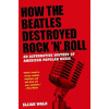 How The Beatles Destroyed Rock 'n' Roll