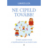 Ne cipeld tovább! (Lukács Liza)(Brožovaná)