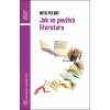 Jak se používá literatura - Felski, Rita