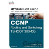 CCNP Routing and Switching TSHOOT 300-135 Official Cert Guide - Raymond Lacoste, Kevin Wallace