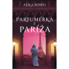 Parfumérka z Paríža - Alka Joshi