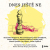 Dnes ještě ne - Alena Mornštajnová, Petra Soukupová, Petra Dvořáková, Bianca Bellová, Markéta Pilátová, Ondřej Neff, Marek Epstein, Jan Němec, Irena Hejdová (mp3 audiokniha)