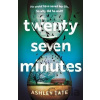 Twenty-Seven Minutes: An astonishing crime thriller debut from a brilliant new voice in literary suspense - Ashley Tate