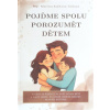 Pojďme spolu porozumět dětem - Martina Kulíková Tinková