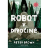 Robot v divočině - Brown Peter