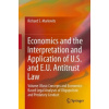 Economics and the Interpretation and Application of U S and E U Antitrust Law: Volume I Basic Conc - Markovits Richard S