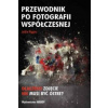 Przewodnik po fotografii wspolczesnej