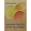 Pomalu tančím a nic se neděje - Petrák Bořivoj