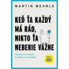 Keď ťa každý má rád, nikto ťa neberie vážne Martin Wehrle