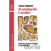 Od autobiografie k autofikci - Zuzana Fonioková