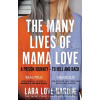 The Many Lives of Mama Love - Lara Love Hardin