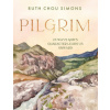 Pilgrim: 25 Ways God's Character Leads Us Onward