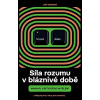 Síla rozumu v bláznivé době