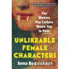 Unlikeable Female Characters - Anna Bogutskaya