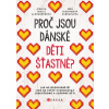 Proč jsou dánské děti šťastné? - Jessica Joelle Alexanderová, Iben Dissingová Sandahlová