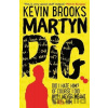 Martyn Pig - Kevin Brooks