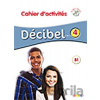 Décibel 4 Niveau B1 PS + CD MP3 - M. Butzbach, R. Fache, C. Martin, R. Nunez, D. Pastor, I. Saracibar