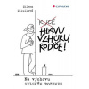 Hlavu vzhůru, rodiče! - Na výchovu selským rozumem - Milena Mikulková
