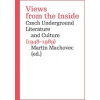 Views from the Inside Czech Underground Literature and Culture 1948 1989 - Machovec Martin ed