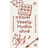 Hudba ohně - Karel Veselý