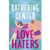 The Love Haters - Katherine Center, Orion Publishing Co