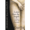 Lower than the Angels - Diarmaid MacCulloch