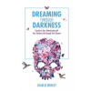 Dreaming Through Darkness