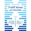 Klieštik Ľubomír Trafiť klinec po hlavičke