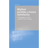 Myšlení počátku a konce metafysiky - Marie Pětová