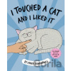 I Touched a Cat and I Liked it - Anna Blandford