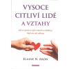 Aron Elaine N.: Vysoce citliví lidé a vztahy (Zamilováváte se po uši, ale bojíte se intimity? Máte už plné zuby toho, když někdo neustále říká, že jste 