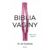Biblia vagíny - Mýty verzus medicína - Gunterová Jen