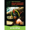E-kniha Atlas indiánů Jižní Ameriky - Mnislav Zelený-Atapana