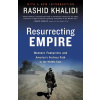 Resurrecting Empire: Western Footprints and America's Perilous Path in the Middle East