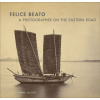 Felice Beato - A Photographer on the Easter Road