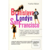 Bratislava Londýn San Francisco (Franka Fabian)