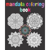 Mandala Coloring Book: Mandala Coloring Book for adult;Beautiful Mandalas Designe Coloring Book Mandalas for Stress Relief and Relaxation and (Mandala Coloring Book For Adult)(Brožovaná)