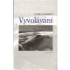 Vyvolávání - Daniela Hodrová