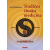 Tradiční čínská medicína Pro pacienty i lékaře - Weidinger Georg