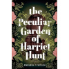 The Peculiar Garden of Harriet Hunt - Chelsea Iversen