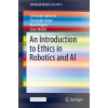 An Introduction to Ethics in Robotics and AI