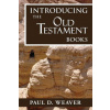 Introducing the Old Testament Books: A Thorough but Concise Introduction for Proper Interpretation (Paul D Weaver)(Brožovaná)